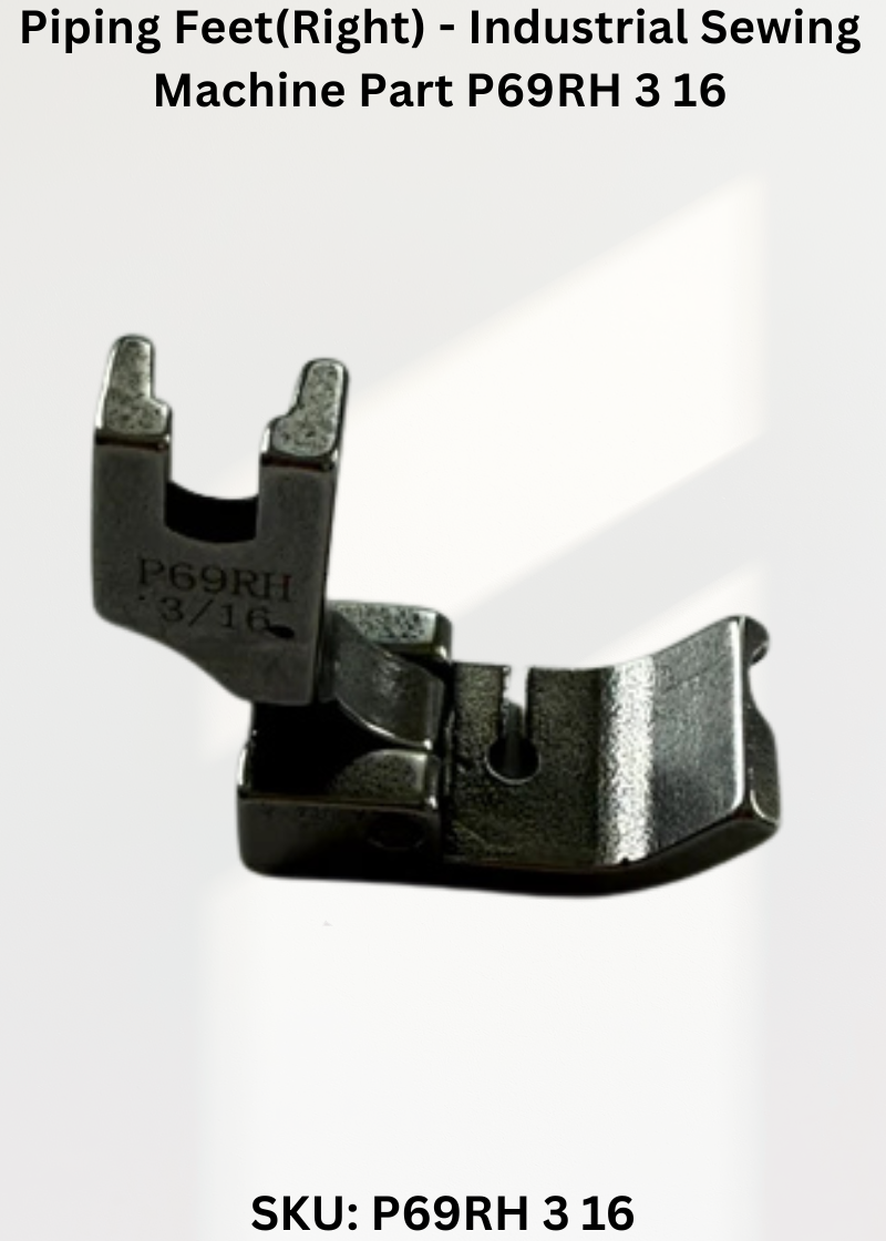 Piping Feet(Right) - Industrial Sewing Machine Part P69RH 3 16