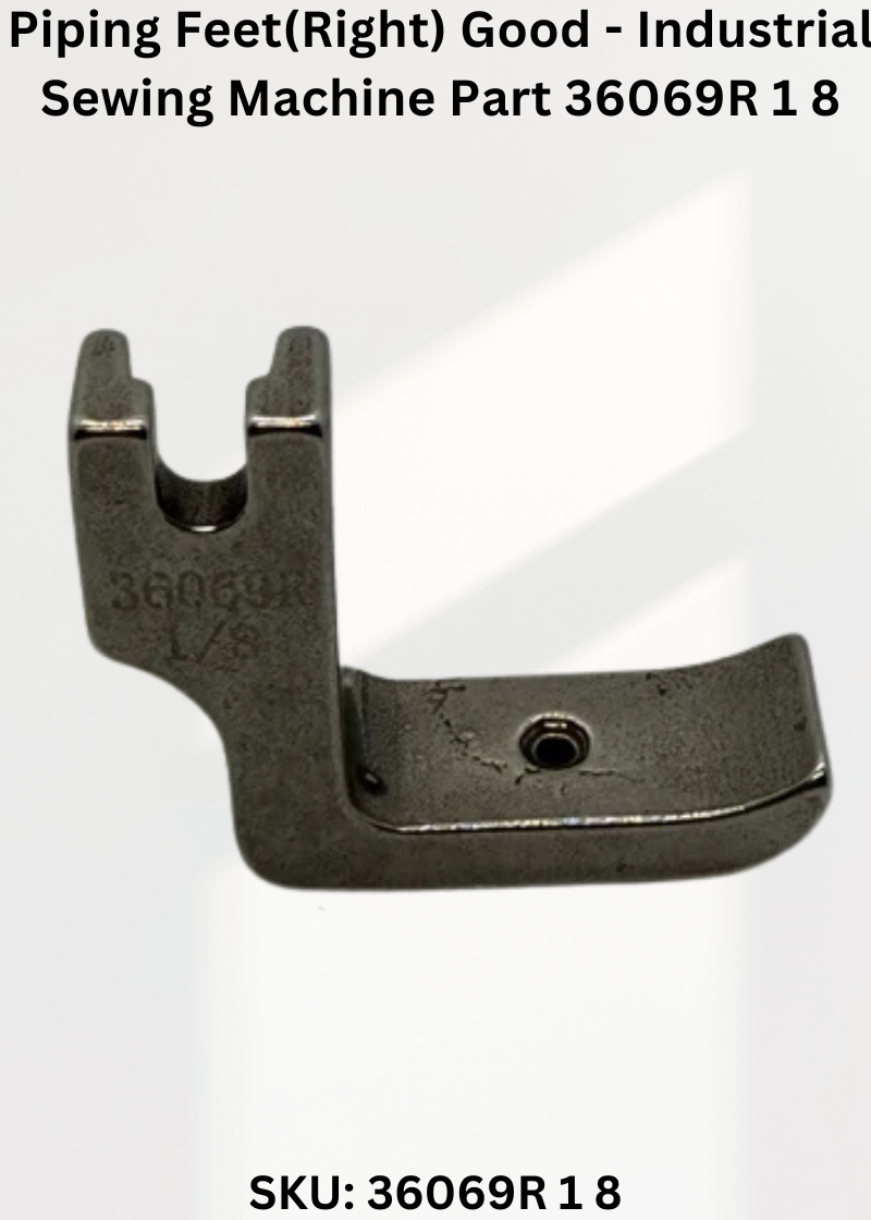 Piping Feet(Right) Good - Industrial Sewing Machine Part 36069R 1 8