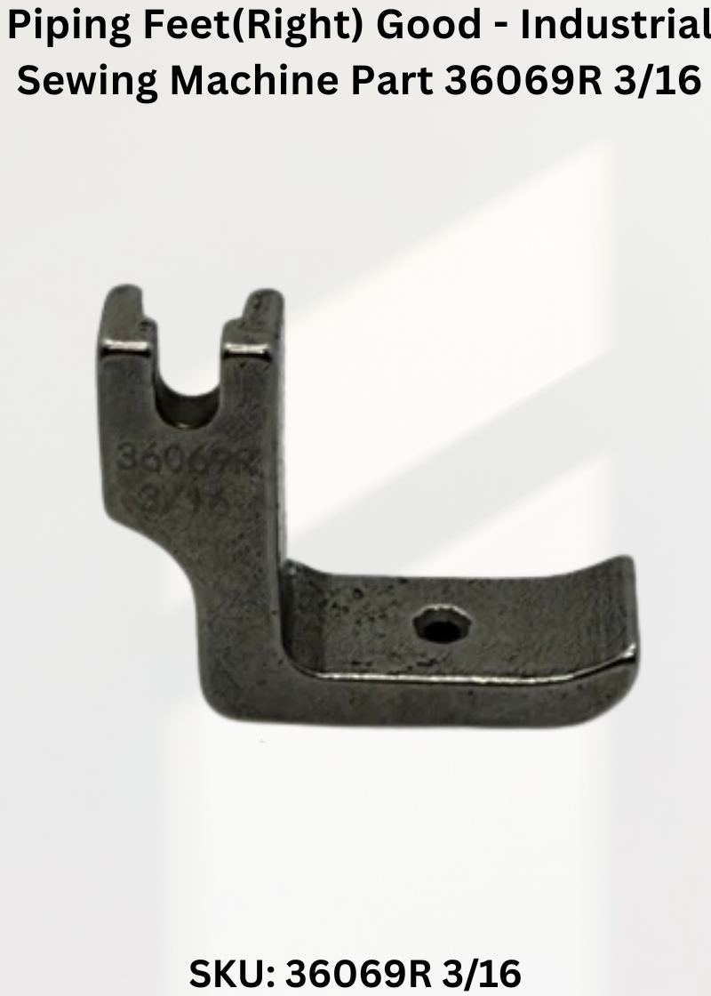 Piping Feet(Right) Good - Industrial Sewing Machine Part 36069R 3/16
