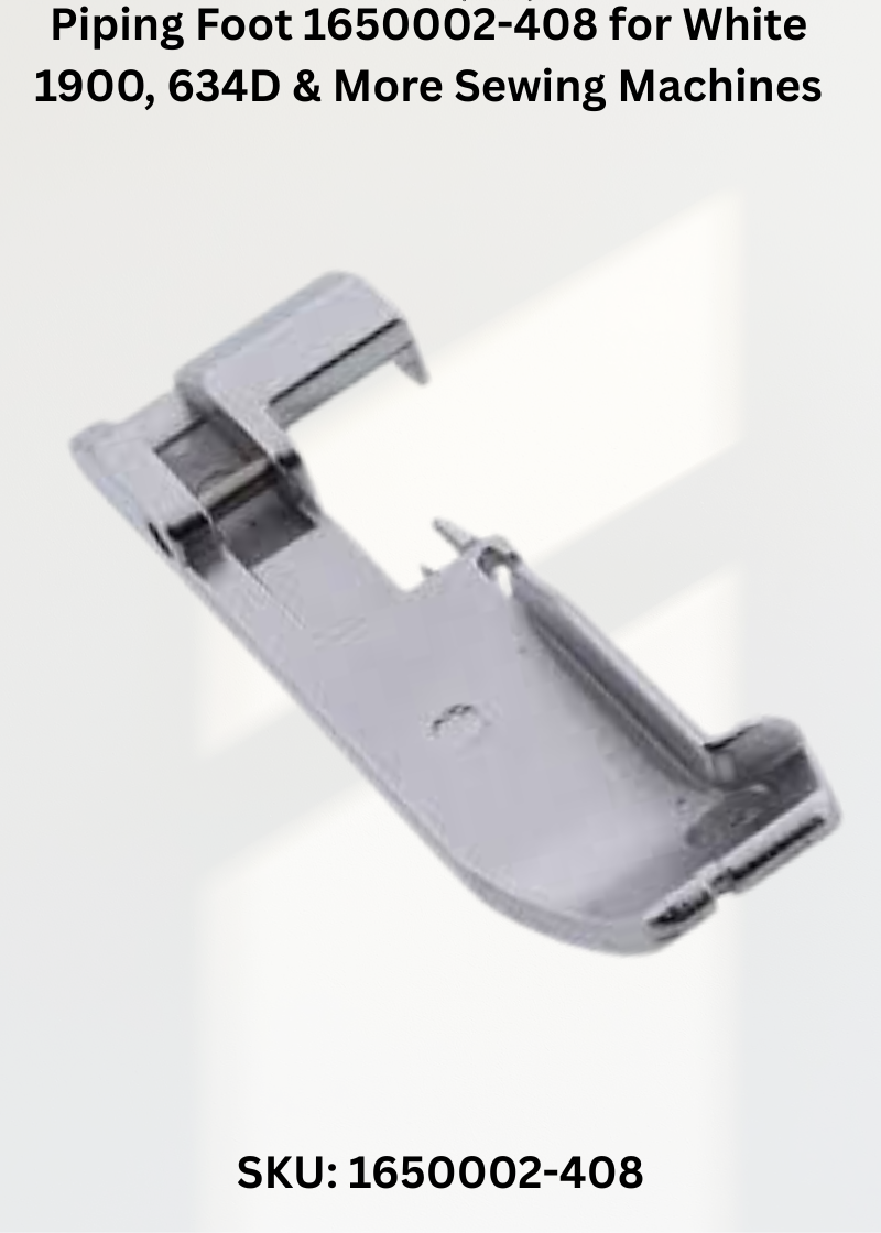 Piping Foot 1650002-408 for White 1900, 634D & More Sewing Machines