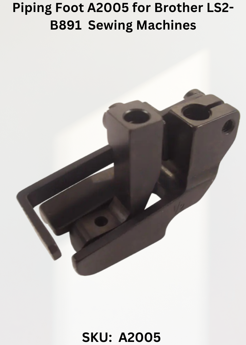 Piping Foot A2005 for Brother LS2-B891 and Brother LS2-B892 Sewing Machines