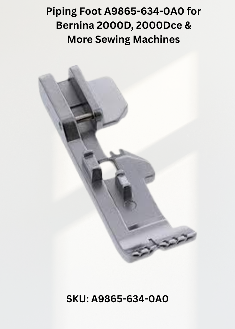 Piping Foot A9865-634-0A0 for Bernina 2000D, 2000Dce & More Sewing Machines