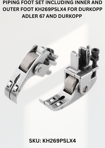 Piping Foot Set Including Inner And Outer Foot KH269PSLX4 for Durkopp Adler 67 and Durkopp Adler 167 Sewing Machines