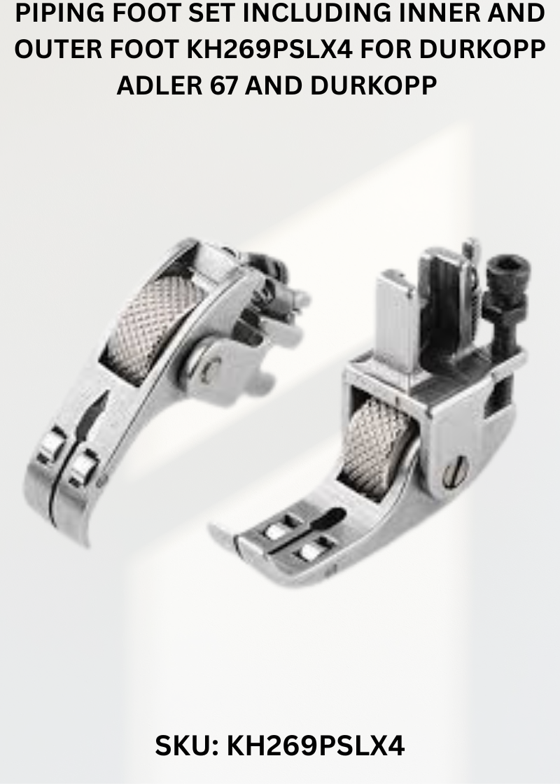 Piping Foot Set Including Inner And Outer Foot KH269PSLX4 for Durkopp Adler 67 and Durkopp Adler 167 Sewing Machines