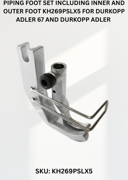 Piping Foot Set Including Inner And Outer Foot KH269PSLX5 for Durkopp Adler 67 and Durkopp Adler 167 Sewing Machines