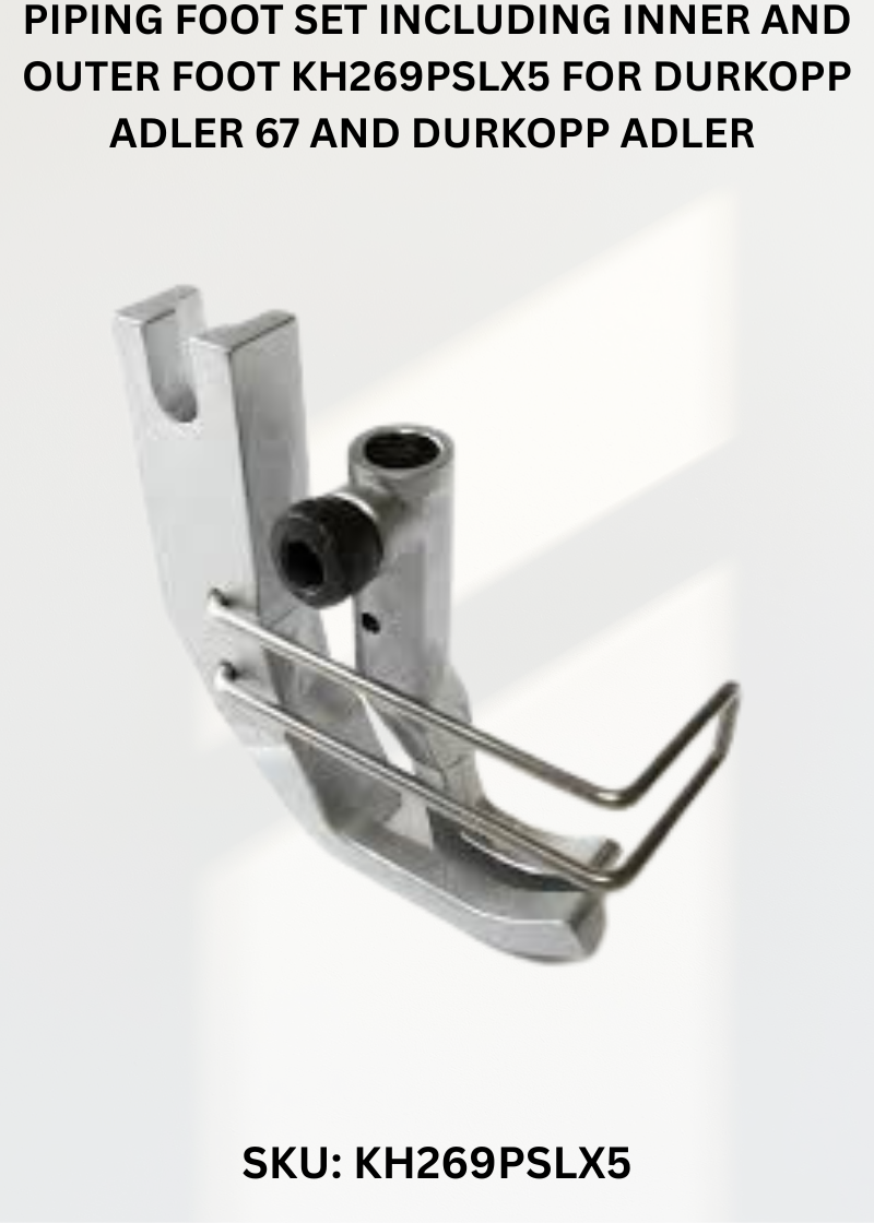 Piping Foot Set Including Inner And Outer Foot KH269PSLX5 for Durkopp Adler 67 and Durkopp Adler 167 Sewing Machines
