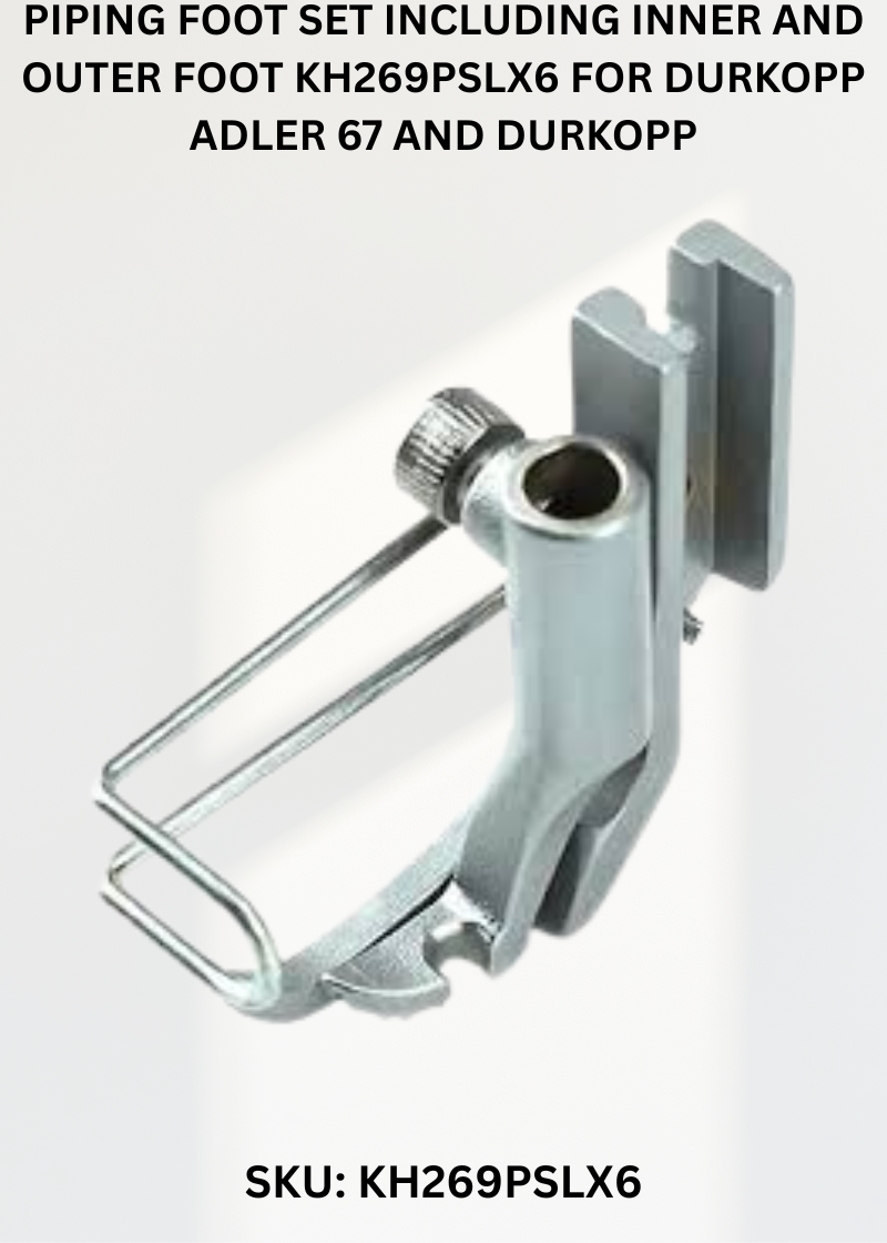 Piping Foot Set Including Inner And Outer Foot KH269PSLX6 for Durkopp Adler 67 and Durkopp Adler 167 Sewing Machines