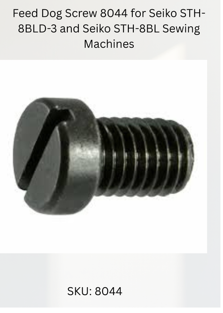 Feed Dog Screw 8044 for Seiko STH-8BLD-3 and Seiko STH-8BL Sewing Machines