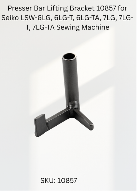 Presser Bar Lifting Bracket 10857 for Seiko LSW-6LG, 6LG-T, 6LG-TA, 7LG, 7LG-T, 7LG-TA Sewing Machine