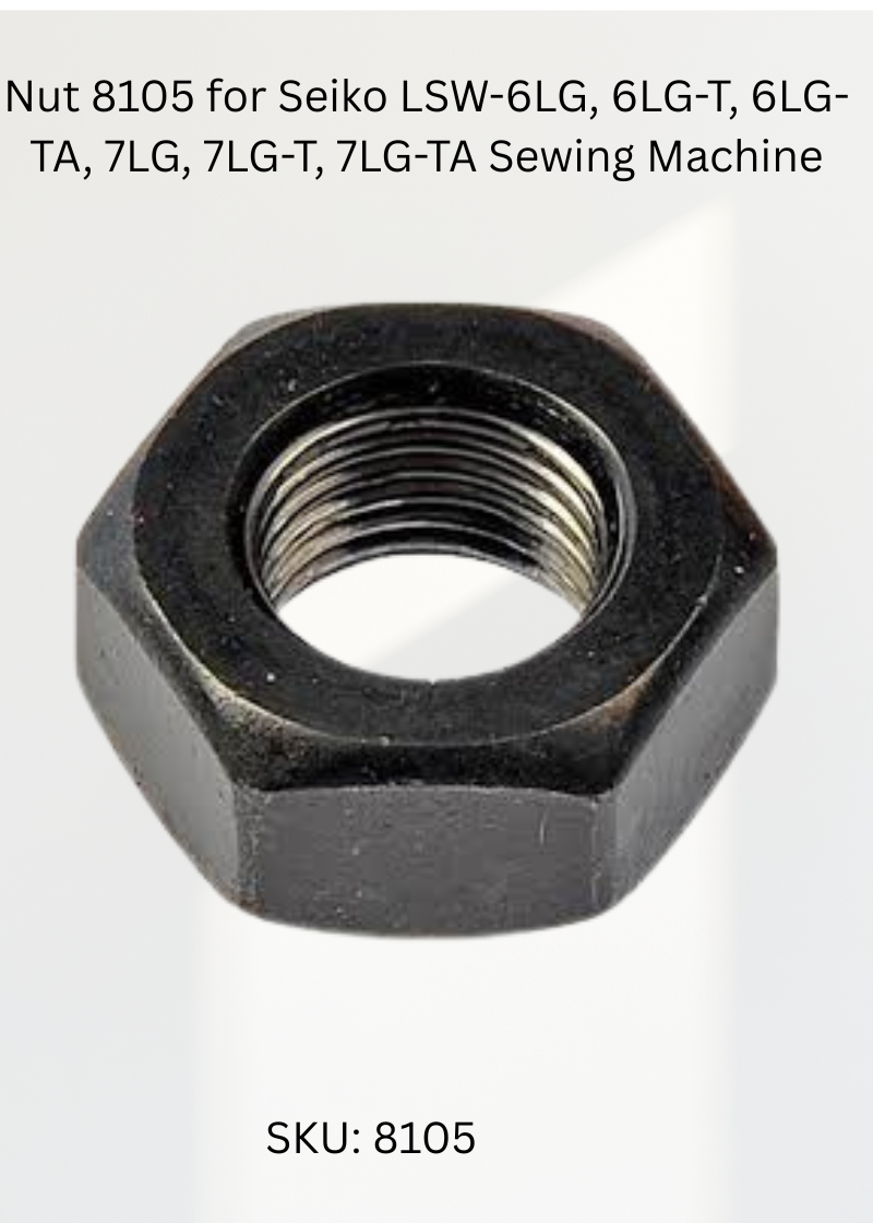 Nut 8105 for Seiko LSW-6LG, 6LG-T, 6LG-TA, 7LG, 7LG-T, 7LG-TA Sewing Machine