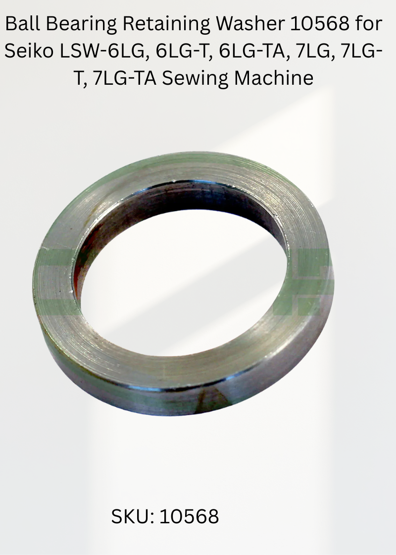 Ball Bearing Retaining Washer 10568 for Seiko LSW-6LG, 6LG-T, 6LG-TA, 7LG, 7LG-T, 7LG-TA Sewing Machine