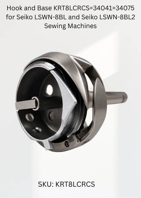 Hook and Base KRT8LCRCS=34041=34075 for Seiko LSWN-8BL and Seiko LSWN-8BL2 Sewing Machines