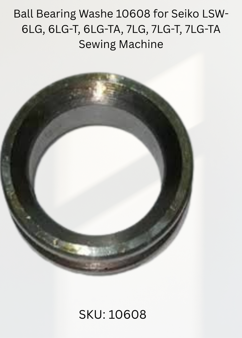 Ball Bearing Washe 10608 for Seiko LSW-6LG, 6LG-T, 6LG-TA, 7LG, 7LG-T, 7LG-TA Sewing Machine