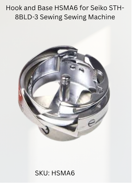 Hook and Base HSMA6 for Seiko STH-8BLD-3 Sewing Sewing Machine