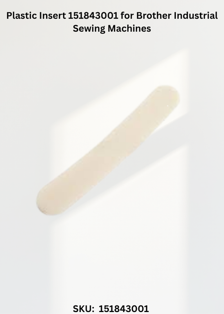 Plastic Insert 151843001 for Brother Industrial Sewing Machines