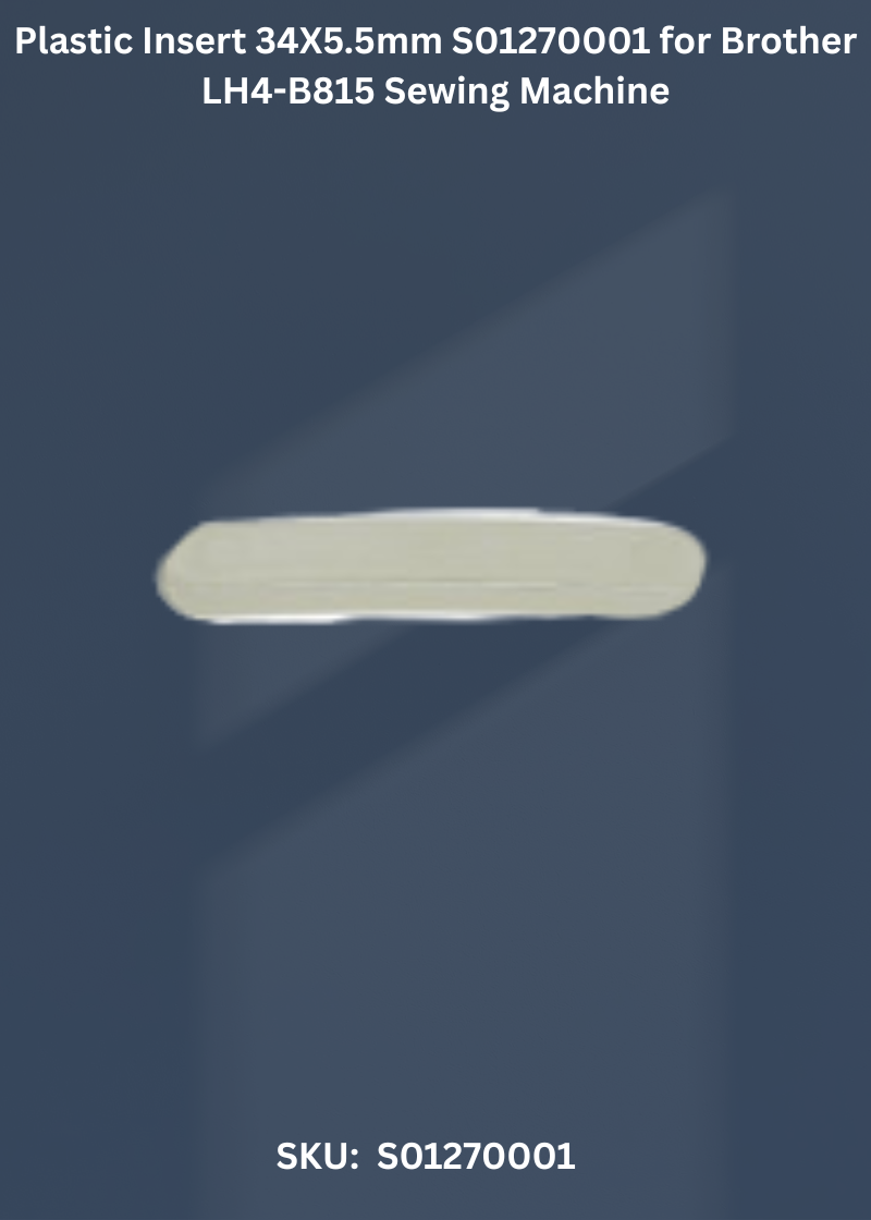 Plastic Insert 34X5.5mm S01270001 for Brother LH4-B815 Sewing Machine