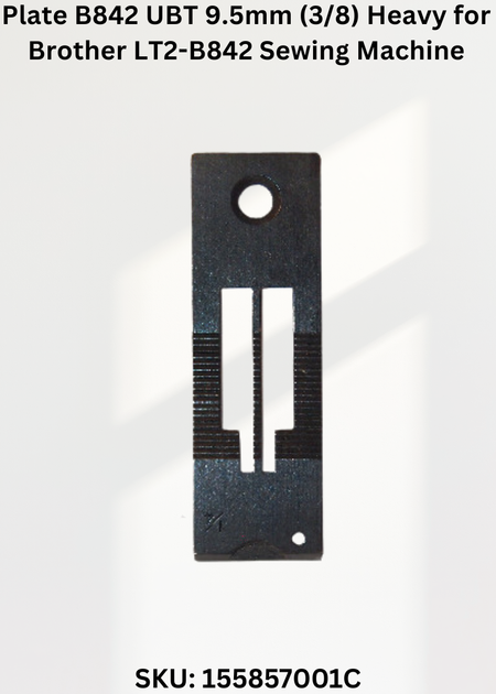 Plate B842 UBT 9.5mm (3/8) Heavy for Brother LT2-B842 Sewing Machine