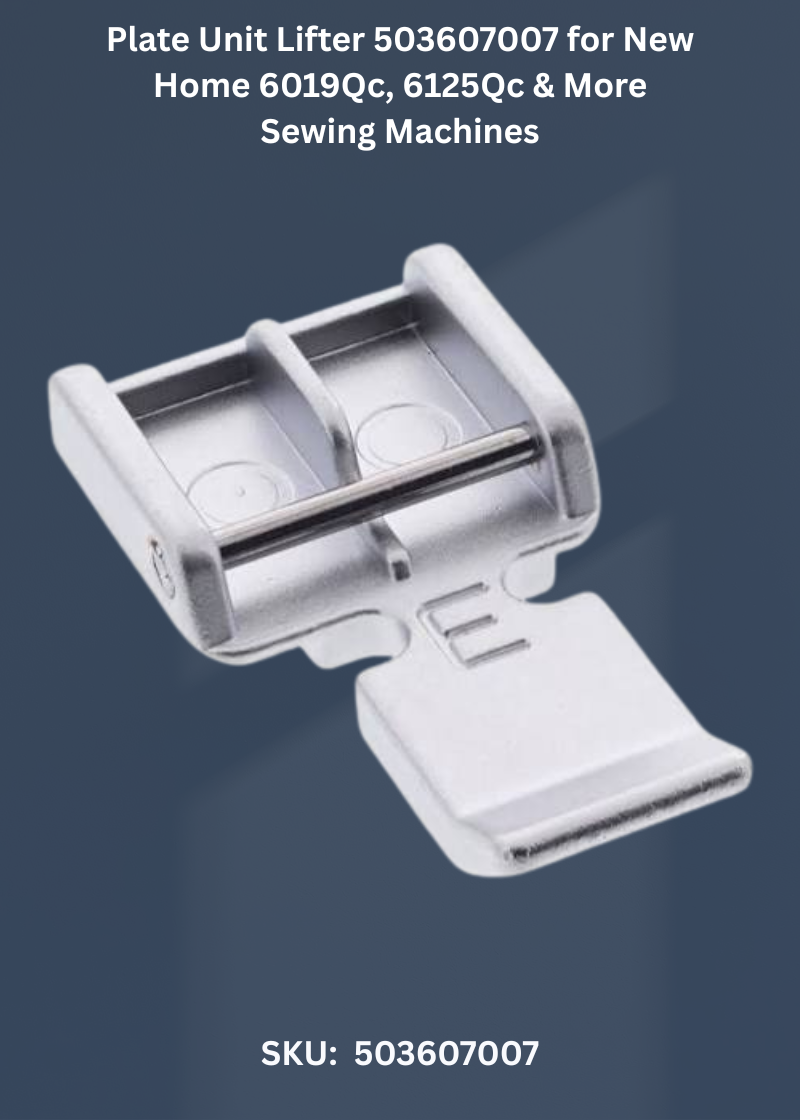 Plate Unit Lifter 503607007 for New Home 6019Qc, 6125Qc & More Sewing Machines