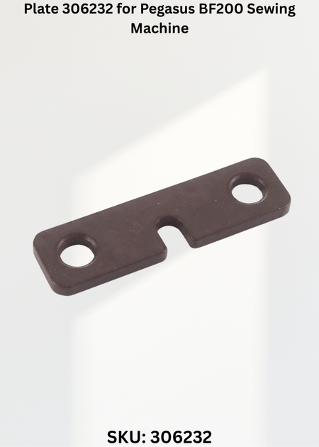 Plate 306232 for Pegasus BF200 Sewing Machine