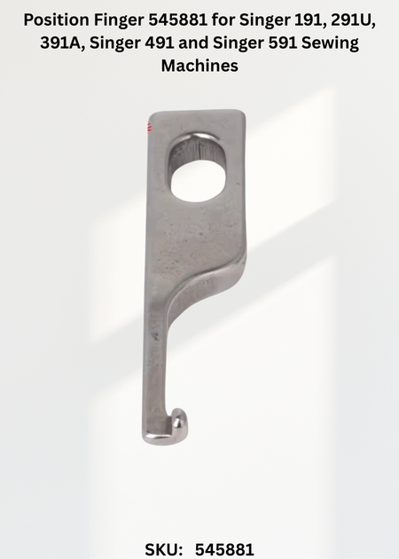 Position Finger 545881 for Singer 191, 291U, 391A, Singer 491 and Singer 591 Sewing Machines