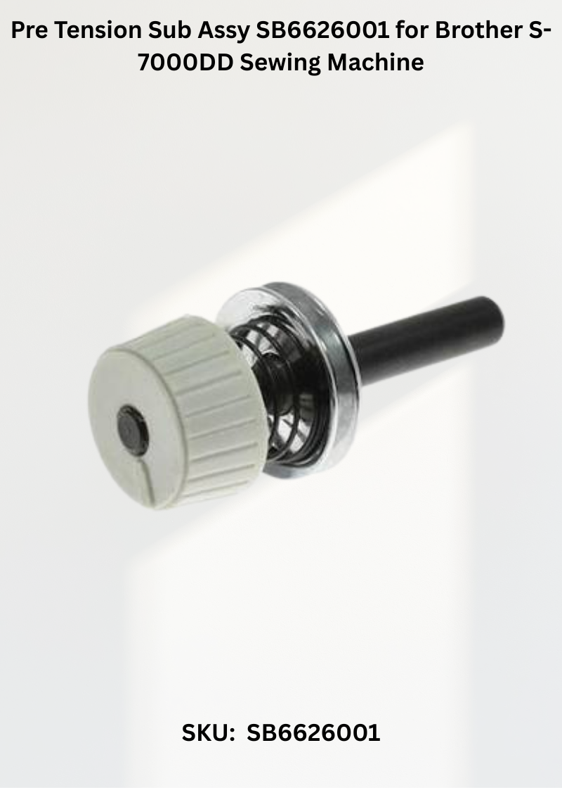 Pre Tension Sub Assy SB6626001 for Brother S-7000DD Sewing Machine
