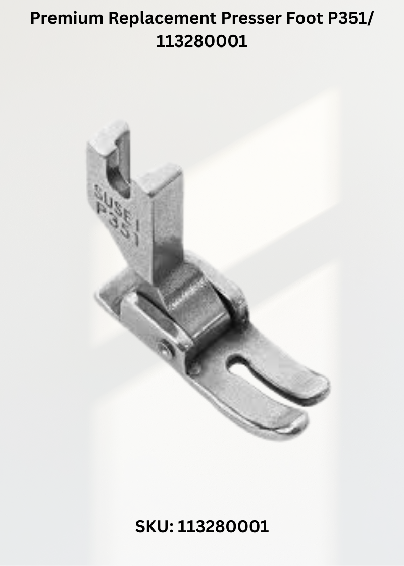 Premium Replacement Presser Foot P351/ 113280001