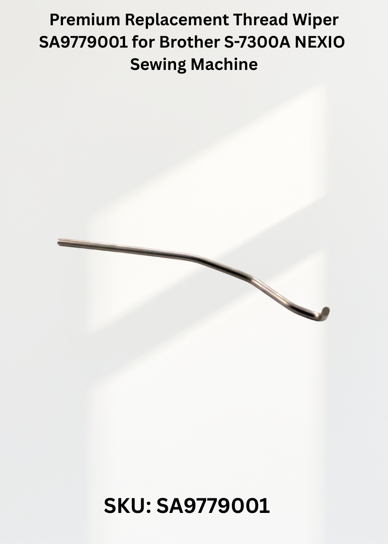 Premium Replacement Thread Wiper SA9779001 for Brother S-7300A NEXIO Sewing Machine