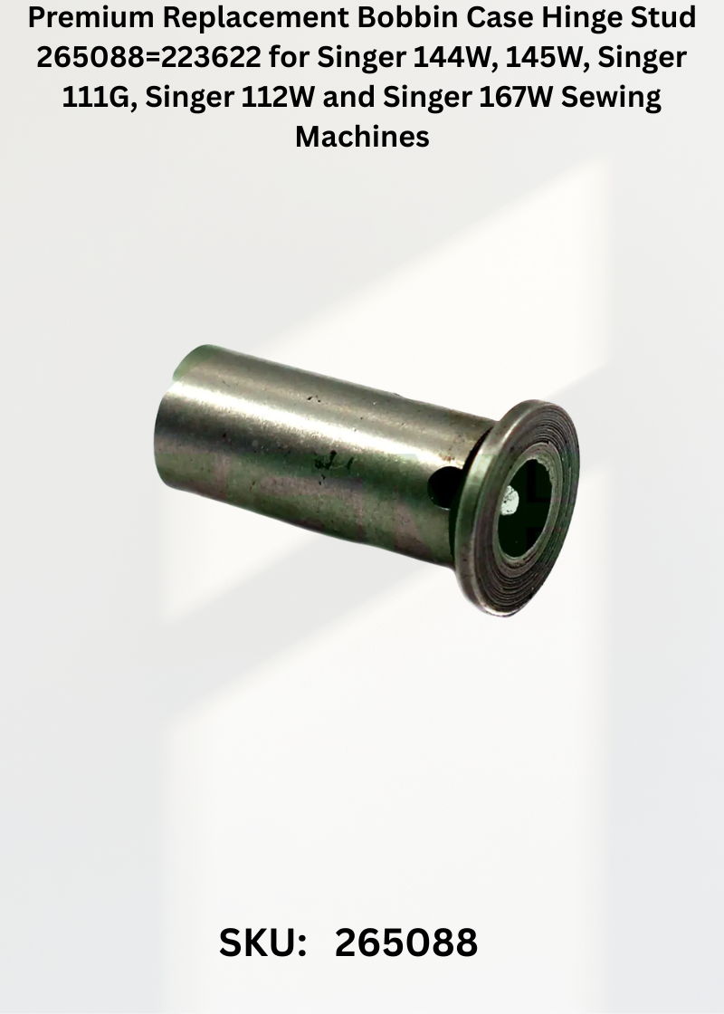 Premium Replacement Bobbin Case Hinge Stud 265088=223622 for Singer 167W, 167G, 111G, 112W, 144W, 145W and 167W Sewing Machines
