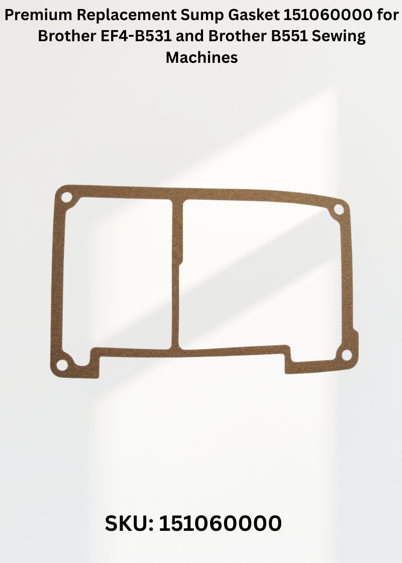 Premium Replacement Sump Gasket 151060000 for Brother EF4-B511 Sewing Machine