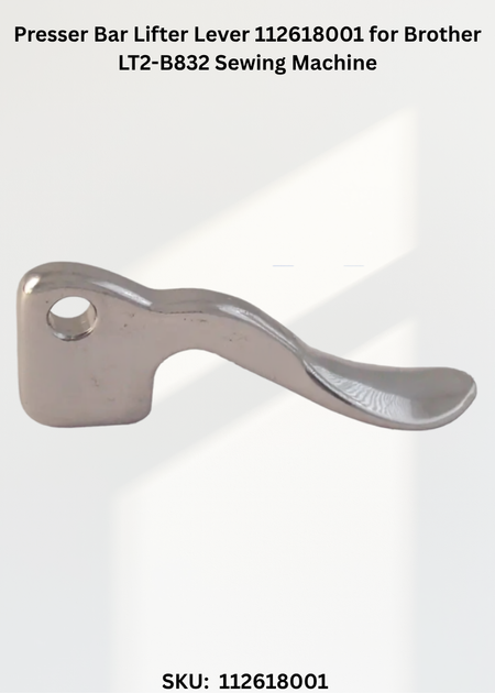 Presser Bar Lifter Lever 112618001 for Brother LT2-B832 Sewing Machine