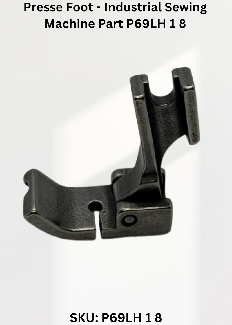 Presse Foot - Industrial Sewing Machine Part P69LH 1 8