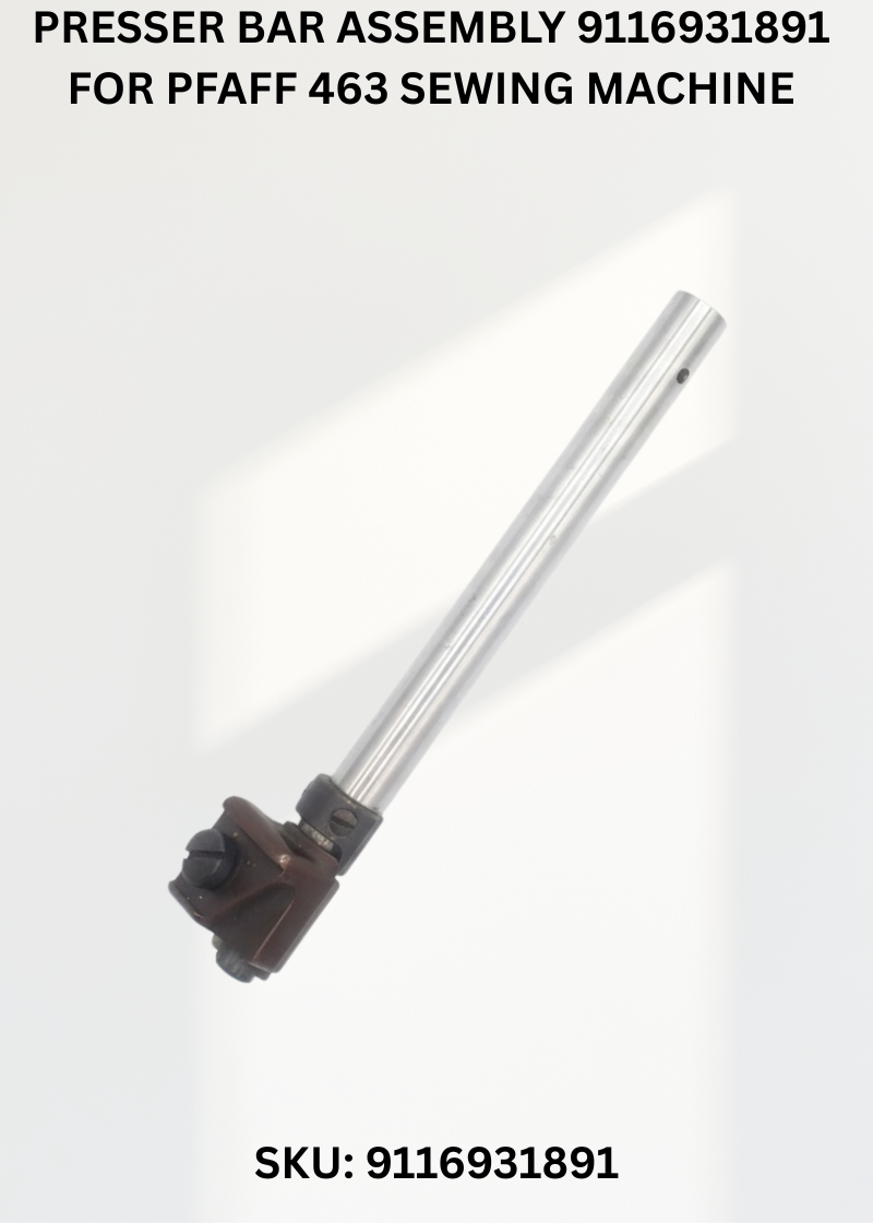 Presser Bar Assembly 9116931891 for Pfaff 463 Sewing Machine