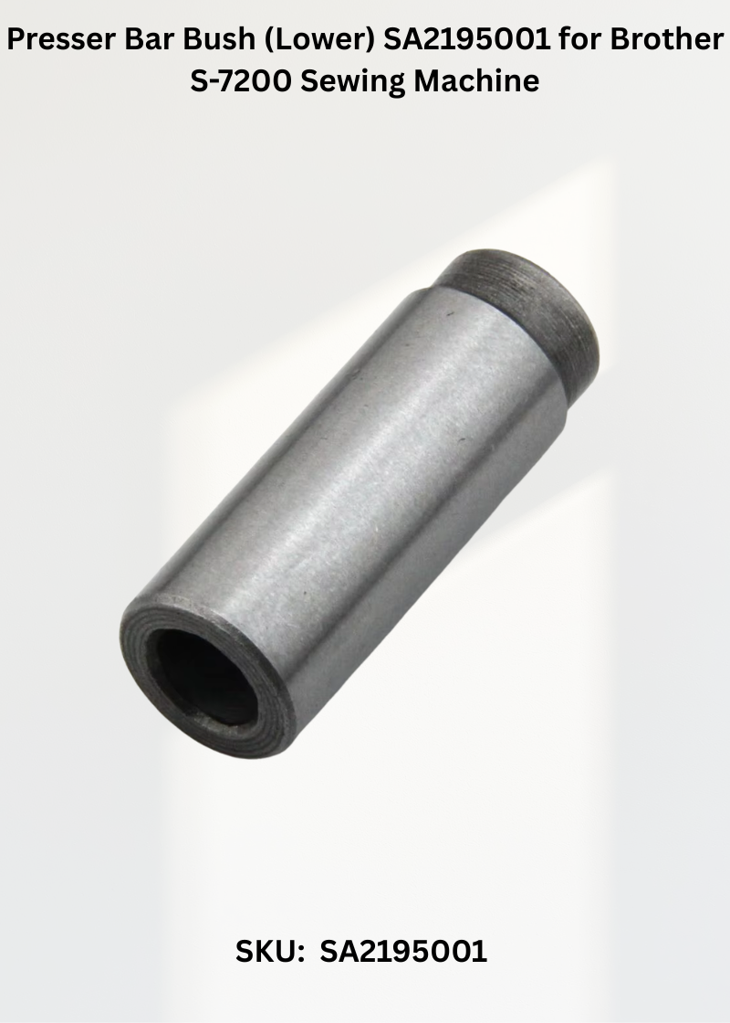 Presser Bar Bush (Lower) SA2195001 for Brother S-7200 Sewing Machine