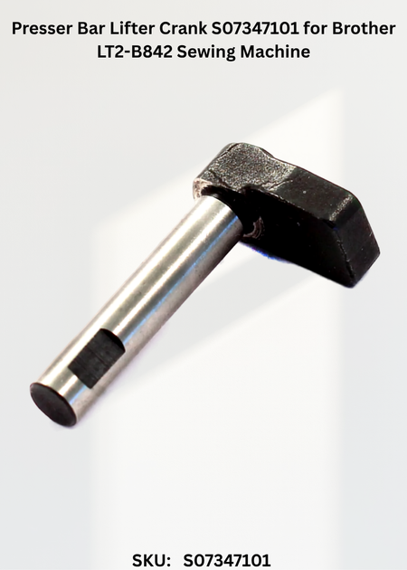 Presser Bar Lifter Crank S07347101 for Brother LT2-B842 Sewing Machine