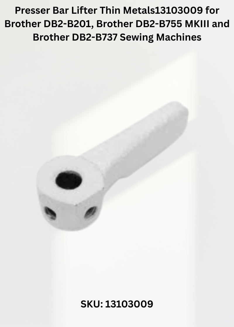 Presser Bar Lifter Thin Metals13103009 for Brother DB2-B201, Brother DB2-B755 MKIII and Brother DB2-B737 Sewing Machines