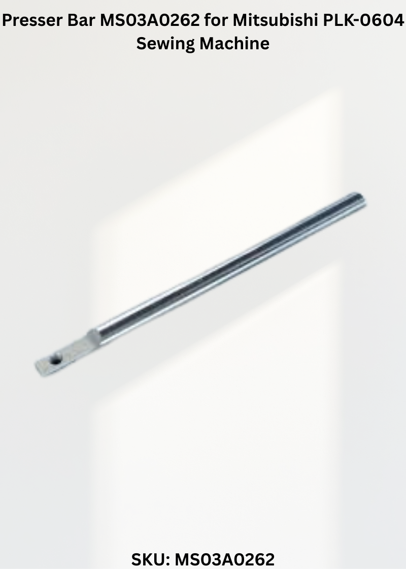 Presser Bar MS03A0262 for Mitsubishi PLK-0604 Sewing Machine