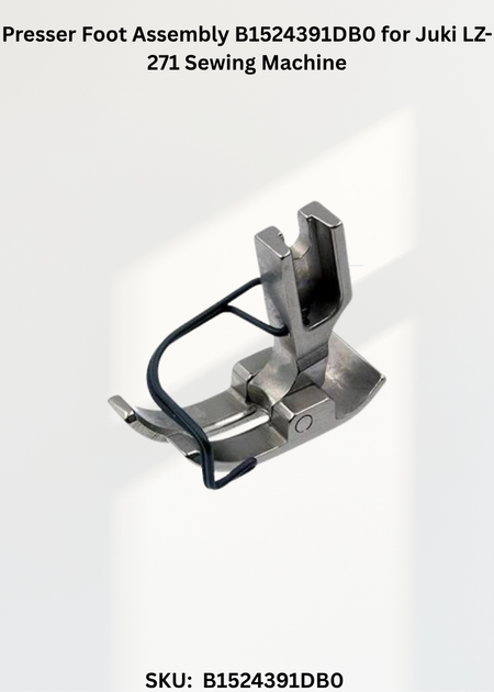 Presser Foot Assembly B1524391DB0 for Juki LZ-271 Sewing Machine