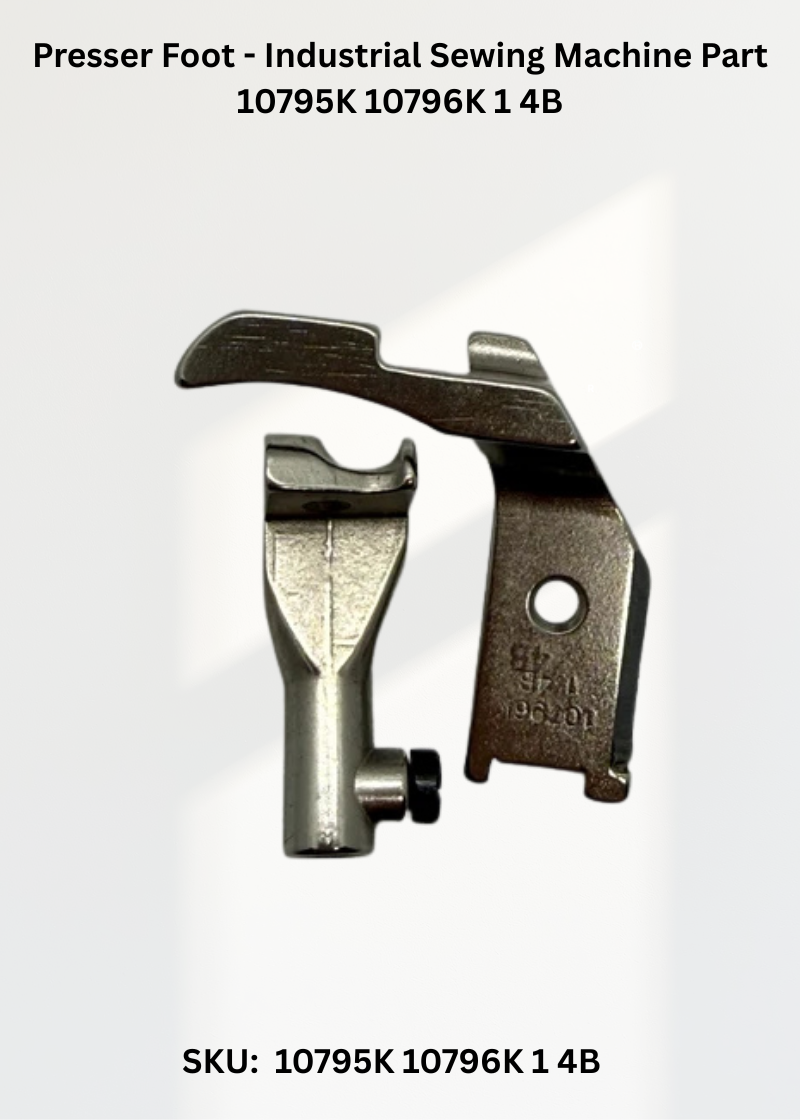 Presser Foot - Industrial Sewing Machine Part 10795K 10796K 1 4B