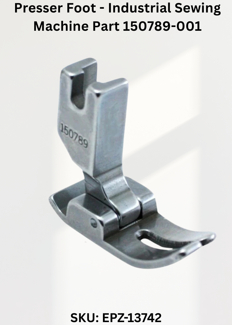 Presser Foot - Industrial Sewing Machine Part 150789-001