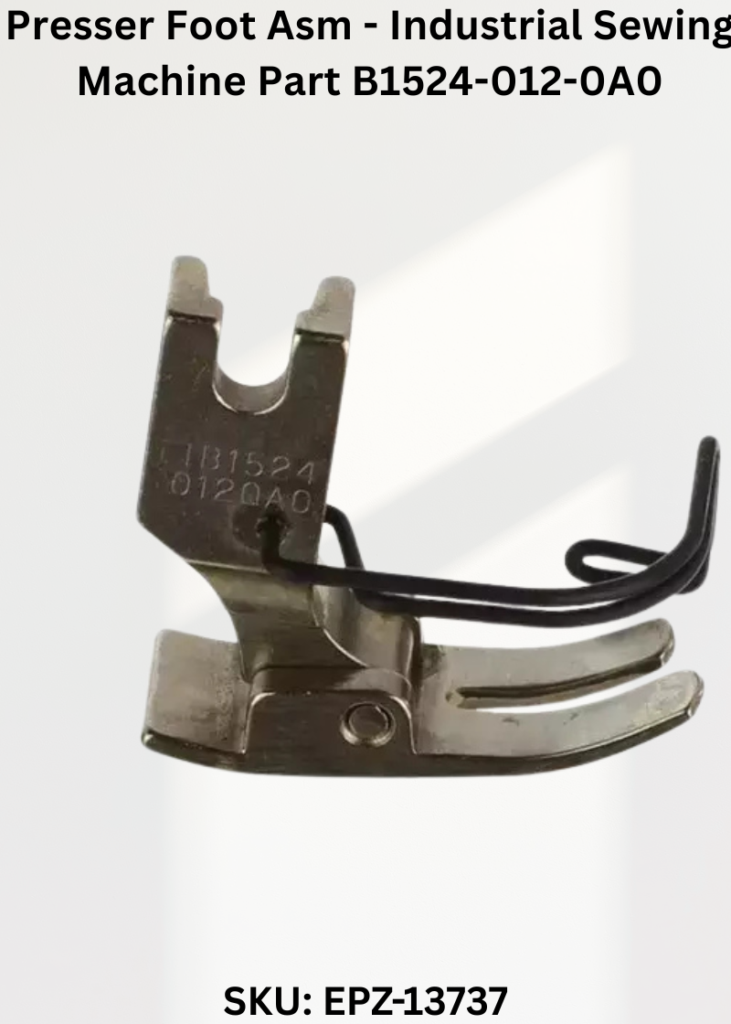Presser Foot Asm - Industrial Sewing Machine Part B1524-012-0A0