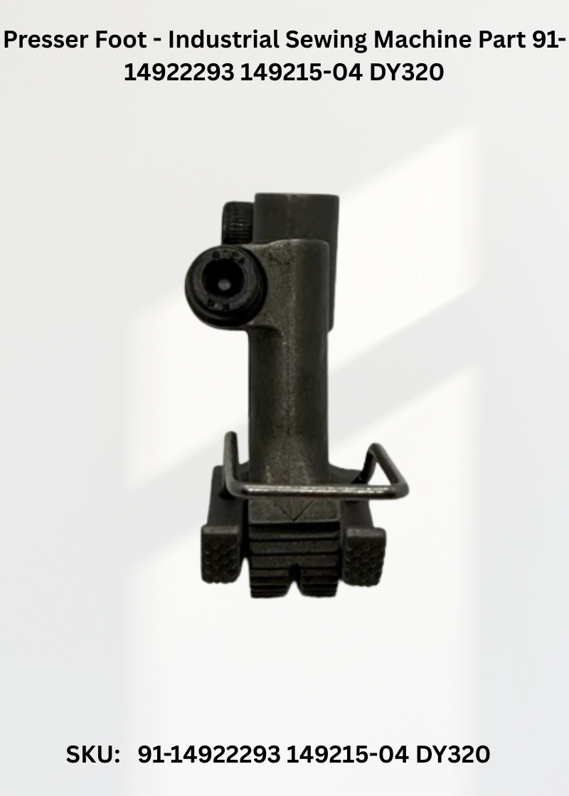 Presser Foot - Industrial Sewing Machine Part 91-14922293 149215-04 DY320