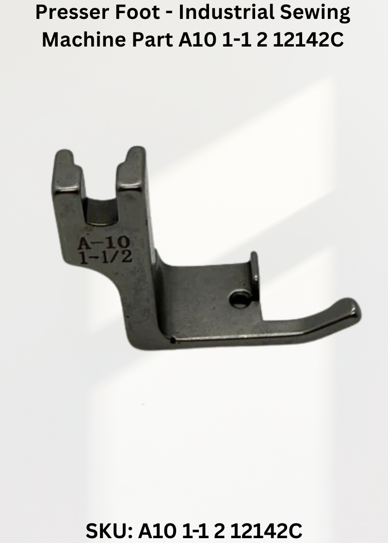 Presser Foot - Industrial Sewing Machine Part A10 1-1 2 12142C