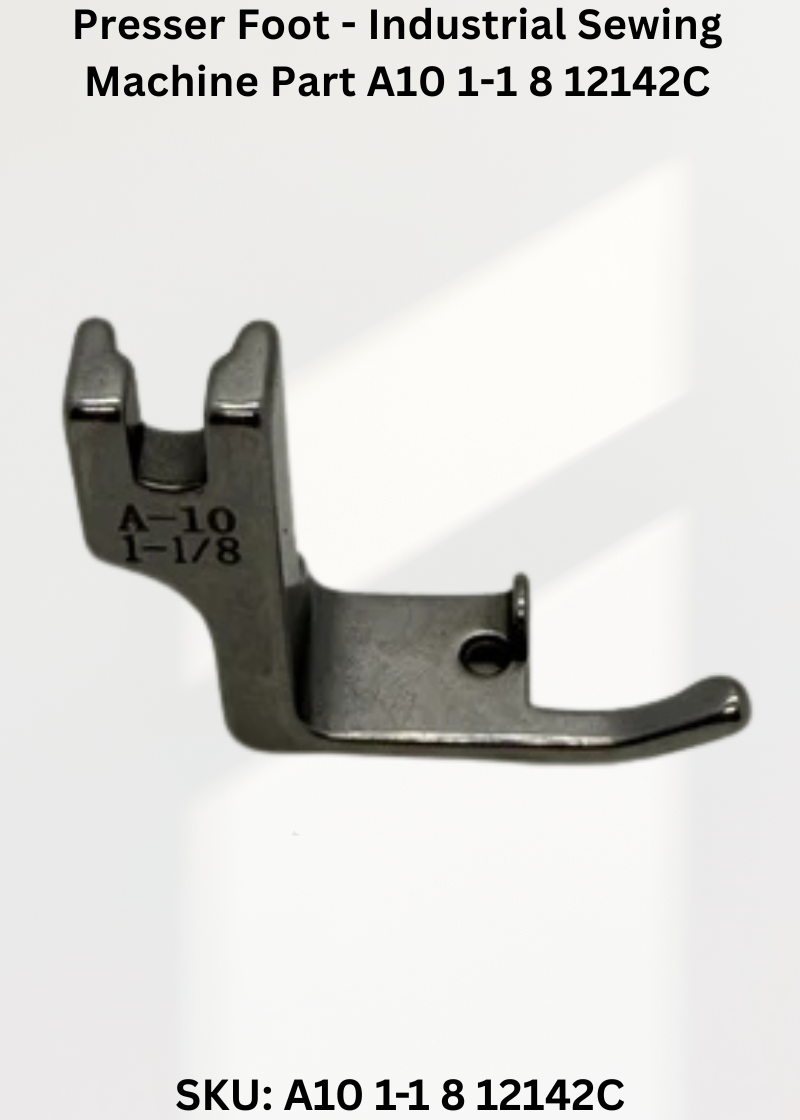 Presser Foot - Industrial Sewing Machine Part A10 1-1 8 12142C