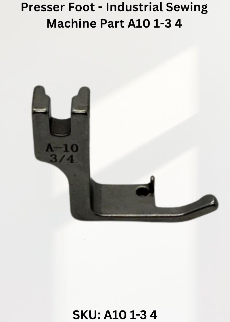 Presser Foot - Industrial Sewing Machine Part A10 1-3 4