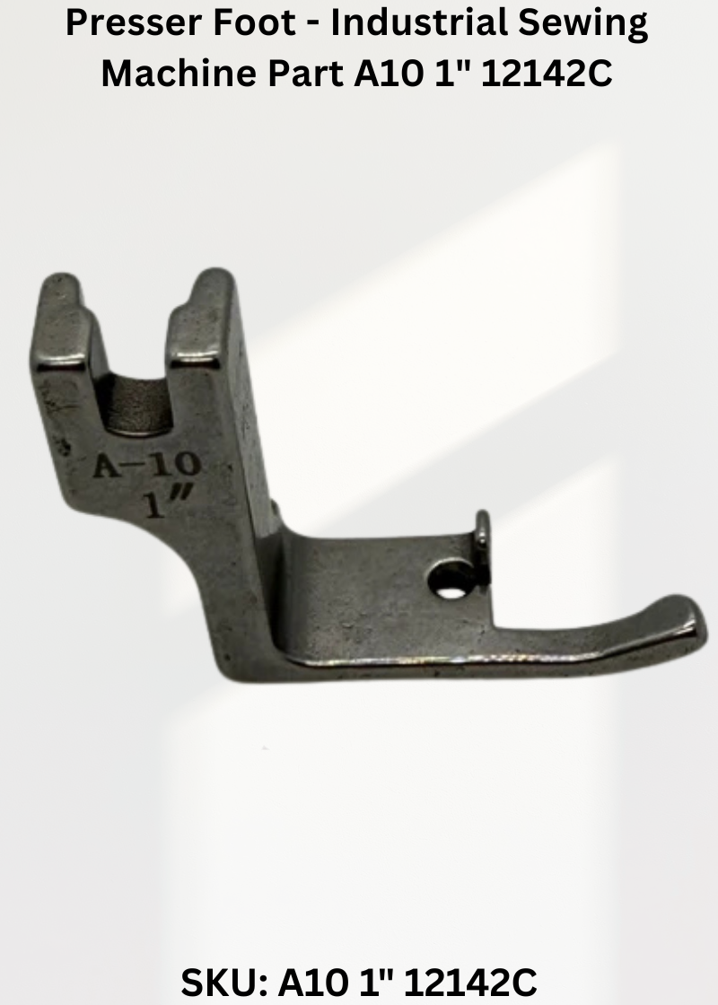 Presser Foot - Industrial Sewing Machine Part A10 1" 12142C