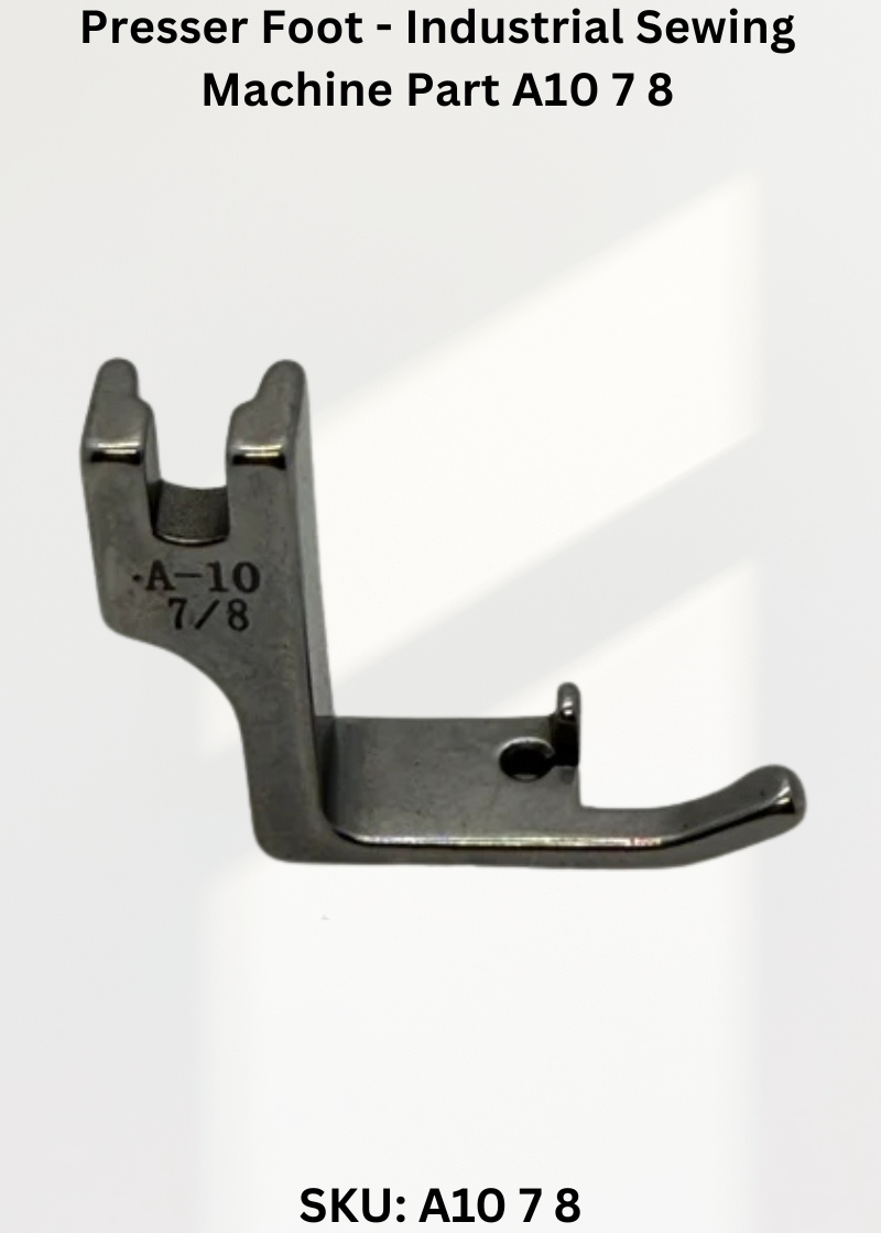 Presser Foot - Industrial Sewing Machine Part A10 7 8