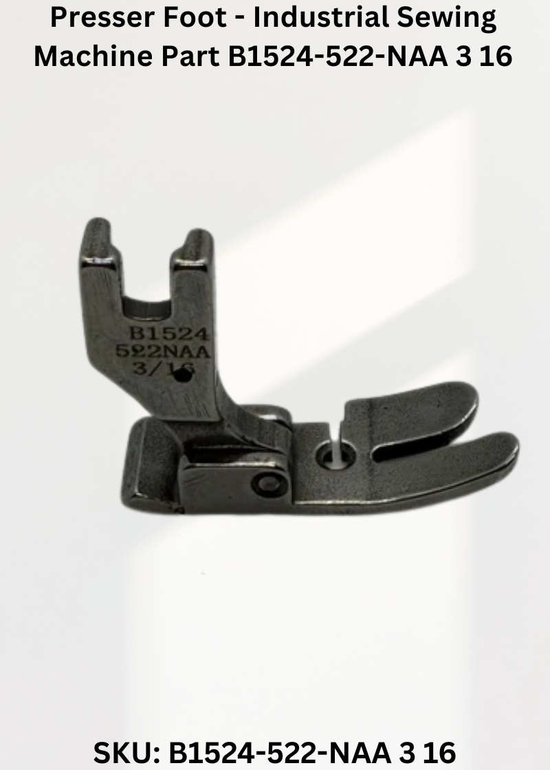 Presser Foot - Industrial Sewing Machine Part B1524-522-NAA 3 16