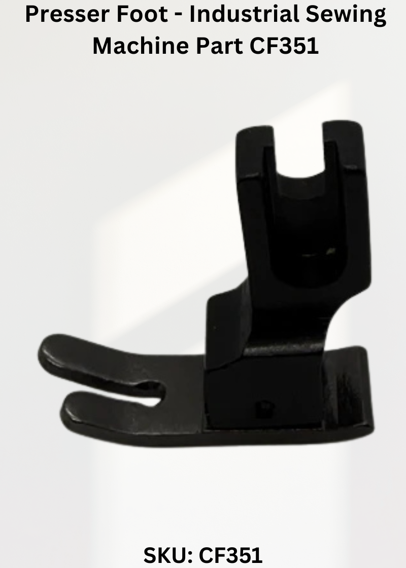 Presser Foot - Industrial Sewing Machine Part CF351