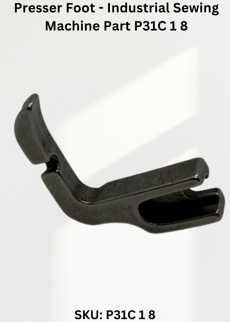 Presser Foot - Industrial Sewing Machine Part P31C 1 8