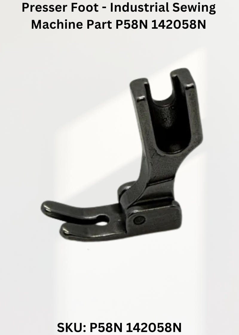 Presser Foot - Industrial Sewing Machine Part P58N 142058N